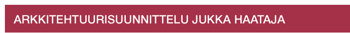 ARKKITEHTUURISUUNNITTELU JUKKA HAATAJA